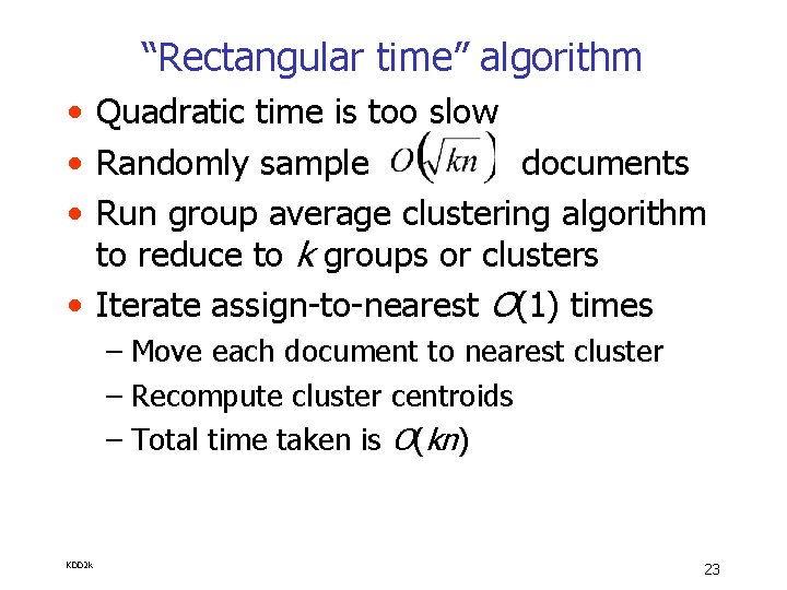 “Rectangular time” algorithm • Quadratic time is too slow • Randomly sample documents •