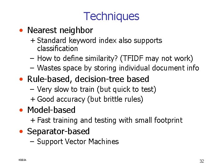 Techniques • Nearest neighbor + Standard keyword index also supports classification – How to
