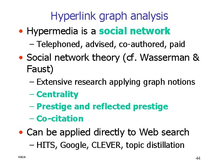 Hyperlink graph analysis • Hypermedia is a social network – Telephoned, advised, co-authored, paid