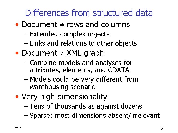 Differences from structured data • Document rows and columns – Extended complex objects –