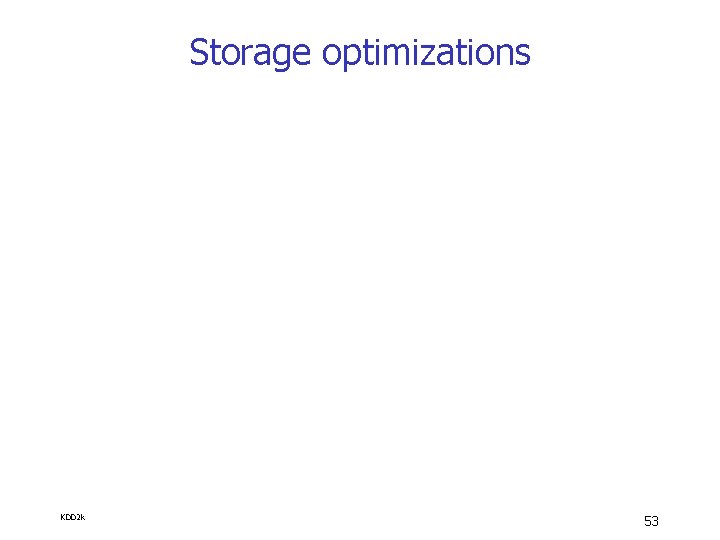 Storage optimizations KDD 2 k 53 