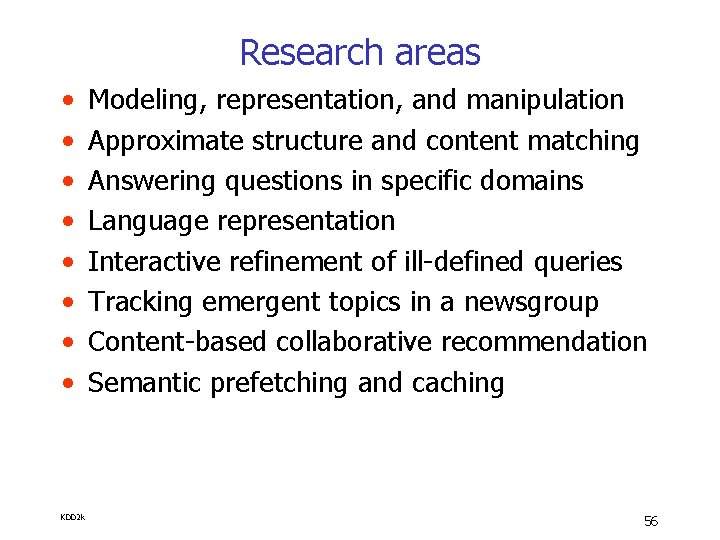 Research areas • • KDD 2 k Modeling, representation, and manipulation Approximate structure and