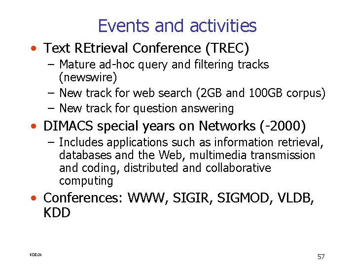 Events and activities • Text REtrieval Conference (TREC) – Mature ad-hoc query and filtering