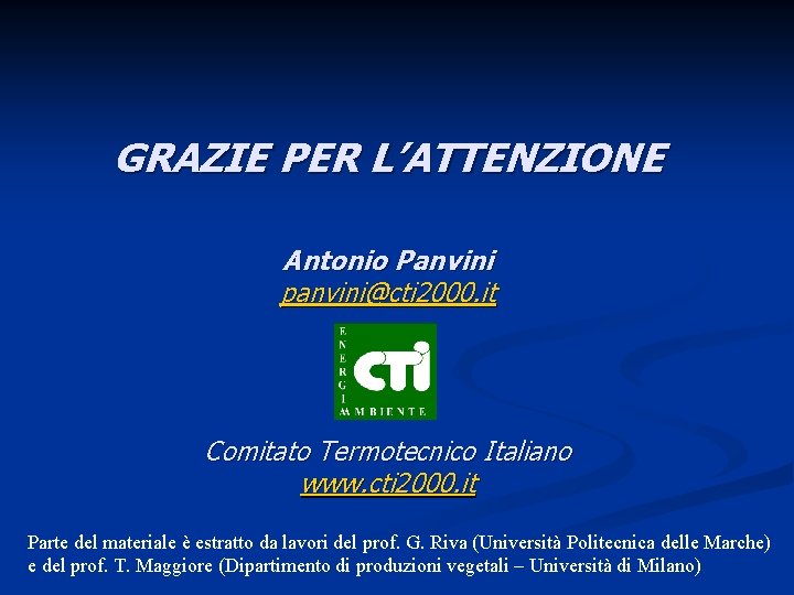 GRAZIE PER L’ATTENZIONE Antonio Panvini panvini@cti 2000. it Comitato Termotecnico Italiano www. cti 2000.