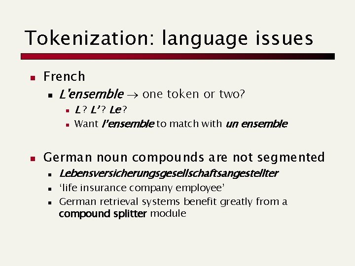 Tokenization: language issues n French n L'ensemble one token or two? n n n