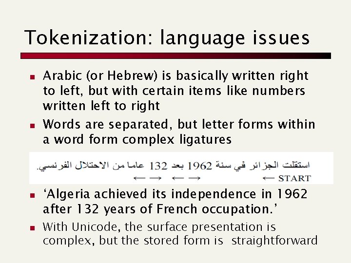 Tokenization: language issues n n n Arabic (or Hebrew) is basically written right to
