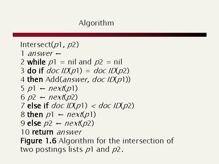 Algorithm Intersect(p 1, p 2) 1 answer ← 2 while p 1 = nil