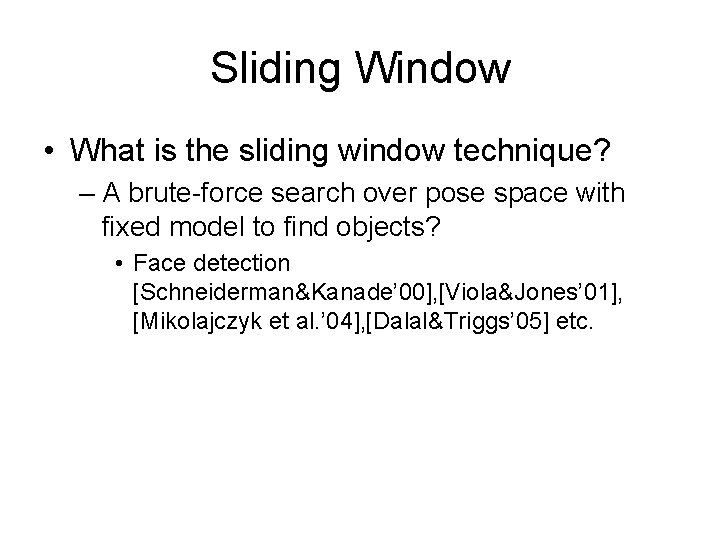 Sliding Window • What is the sliding window technique? – A brute-force search over