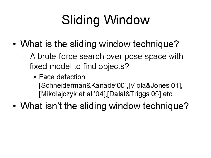 Sliding Window • What is the sliding window technique? – A brute-force search over