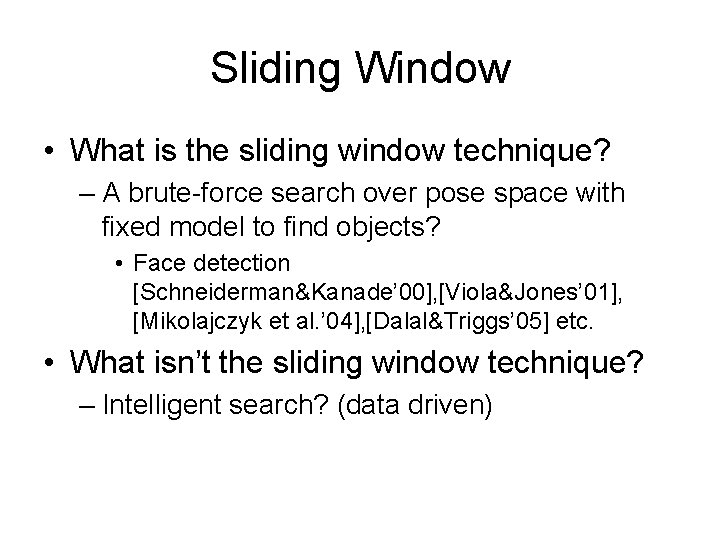 Sliding Window • What is the sliding window technique? – A brute-force search over