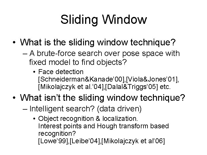 Sliding Window • What is the sliding window technique? – A brute-force search over