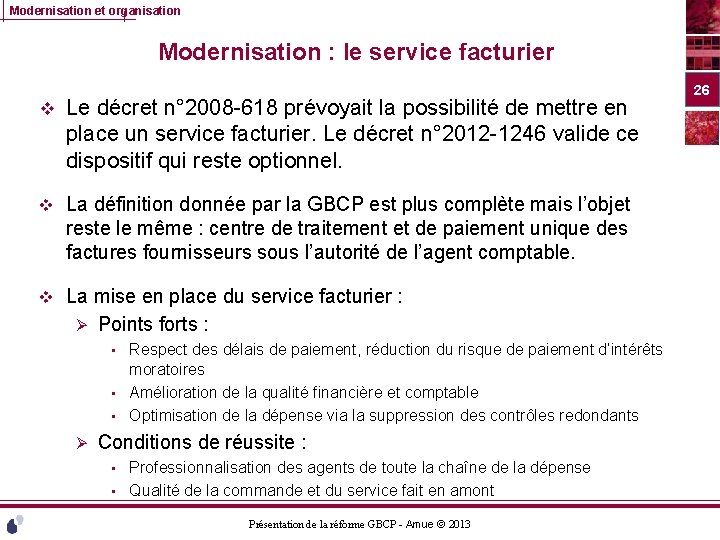 Modernisation et organisation Modernisation : le service facturier v Le décret n° 2008 -618