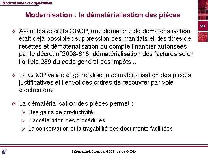 Modernisation et organisation Modernisation : la dématérialisation des pièces v Avant les décrets GBCP,