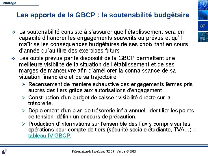 Pilotage Les apports de la GBCP : la soutenabilité budgétaire 37 La soutenabilité consiste