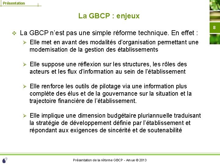 Présentation La GBCP : enjeux v La GBCP n’est pas une simple réforme technique.