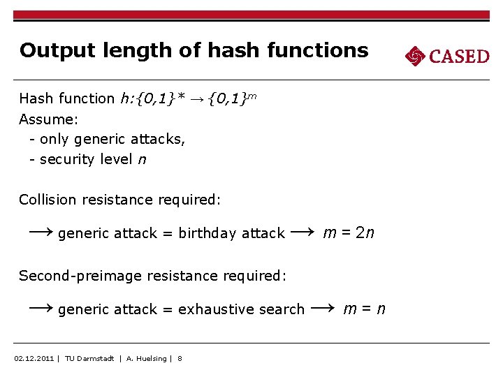 Output length of hash functions Hash function h: {0, 1}* → {0, 1}m Assume:
