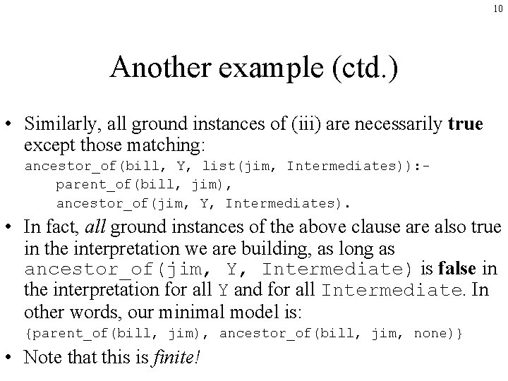 10 Another example (ctd. ) • Similarly, all ground instances of (iii) are necessarily