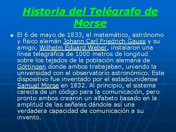 Historia del Telégrafo de Morse n El 6 de mayo de 1833, el matemático,