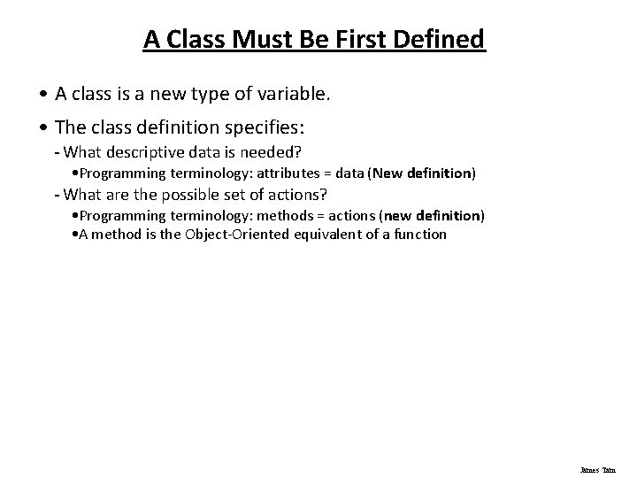 A Class Must Be First Defined • A class is a new type of