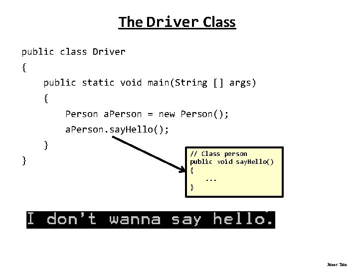 The Driver Class public class Driver { public static void main(String [] args) {