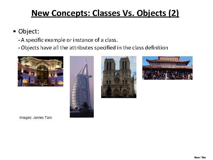 New Concepts: Classes Vs. Objects (2) • Object: - A specific example or instance