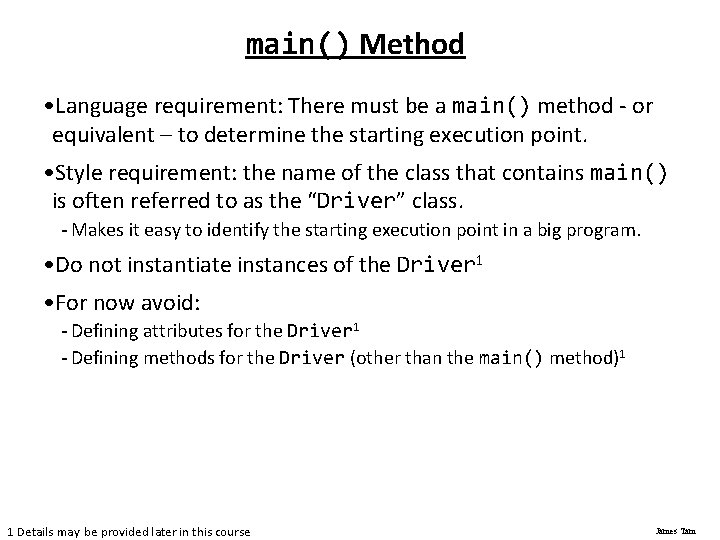 main() Method • Language requirement: There must be a main() method - or equivalent