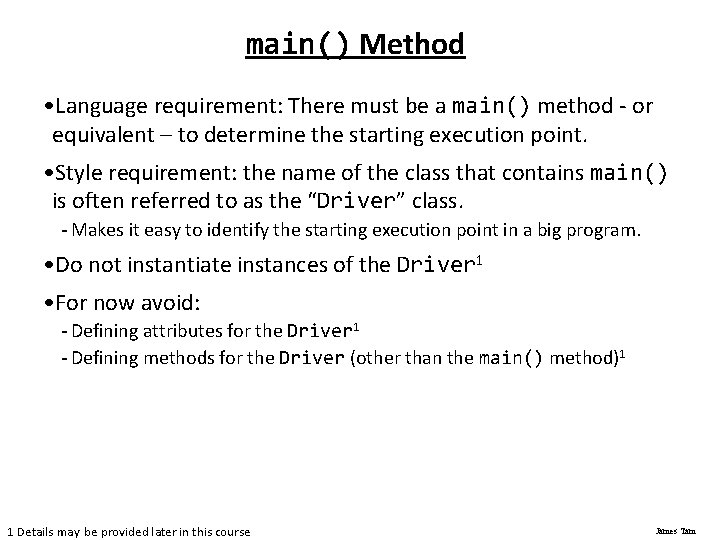 main() Method • Language requirement: There must be a main() method - or equivalent main() Method • Language requirement: There must be a main() method - or equivalent
