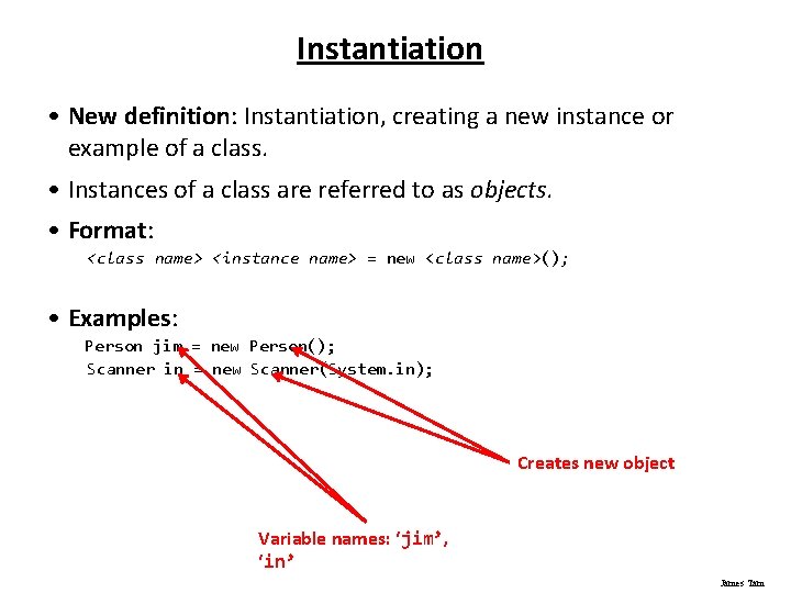 Instantiation • New definition: Instantiation, creating a new instance or example of a class. Instantiation • New definition: Instantiation, creating a new instance or example of a class.