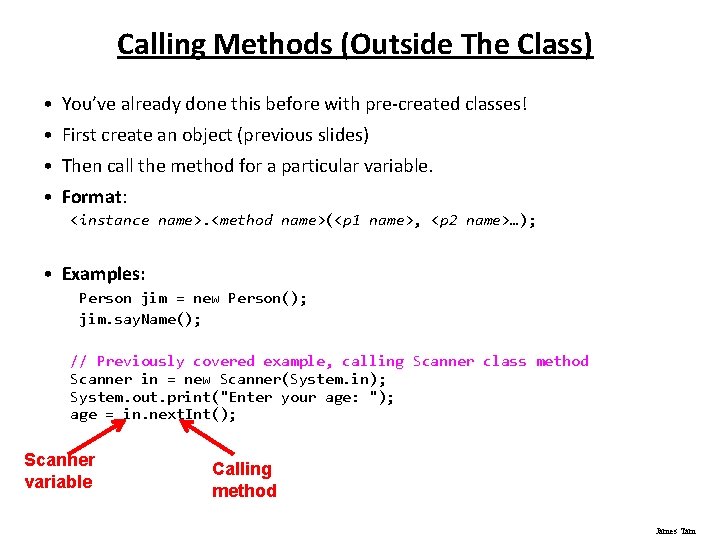 Calling Methods (Outside The Class) • You’ve already done this before with pre-created classes!