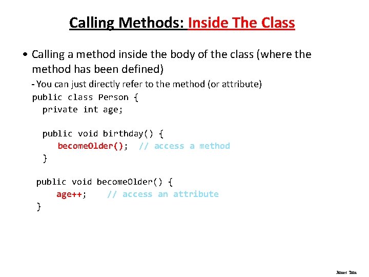 Calling Methods: Inside The Class • Calling a method inside the body of the