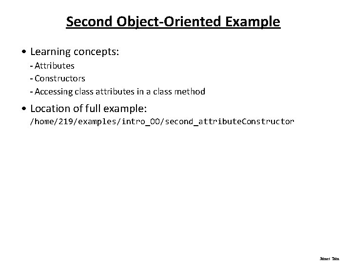 Second Object-Oriented Example • Learning concepts: - Attributes - Constructors - Accessing class attributes