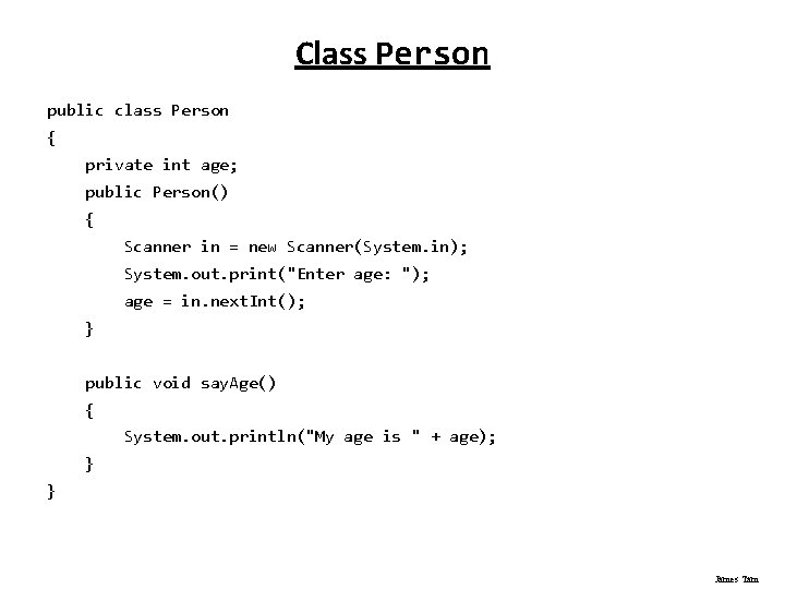 Class Person public class Person { private int age; public Person() { Scanner in