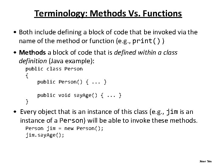 Terminology: Methods Vs. Functions • Both include defining a block of code that be