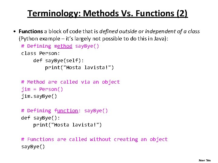 Terminology: Methods Vs. Functions (2) • Functions a block of code that is defined Terminology: Methods Vs. Functions (2) • Functions a block of code that is defined