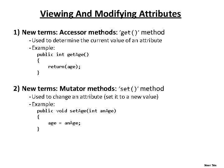 Viewing And Modifying Attributes 1) New terms: Accessor methods: ‘get()’ method - Used to