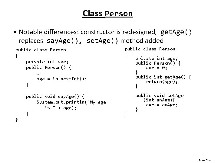 Class Person • Notable differences: constructor is redesigned, get. Age() replaces say. Age(), set.