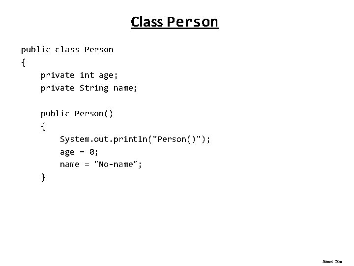 Class Person public class Person { private int age; private String name; public Person()