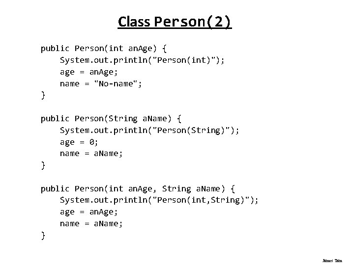 Class Person(2) public Person(int an. Age) { System. out. println("Person(int)"); age = an. Age;