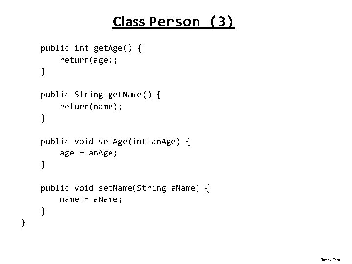 Class Person (3) public int get. Age() { return(age); } public String get. Name() Class Person (3) public int get. Age() { return(age); } public String get. Name()