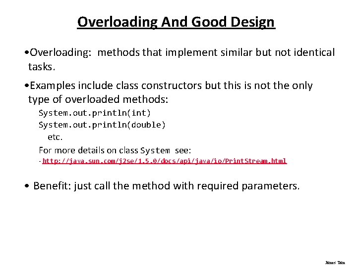 Overloading And Good Design • Overloading: methods that implement similar but not identical tasks.