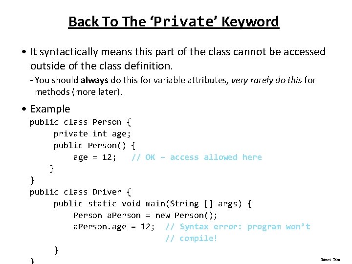 Back To The ‘Private’ Keyword • It syntactically means this part of the class