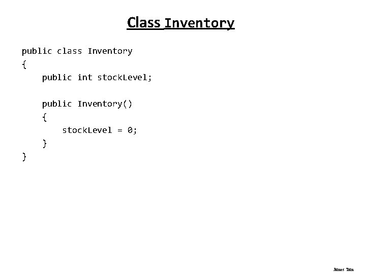 Class Inventory public class Inventory { public int stock. Level; public Inventory() { stock.