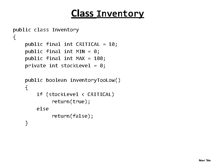 Class Inventory public class Inventory { public final int CRITICAL = 10; public final