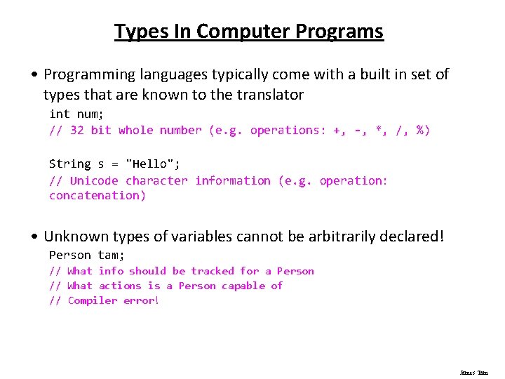 Types In Computer Programs • Programming languages typically come with a built in set