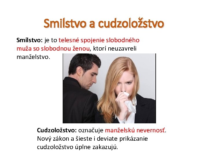 Smilstvo a cudzoložstvo Smilstvo: je to telesné spojenie slobodného muža so slobodnou ženou, ženou