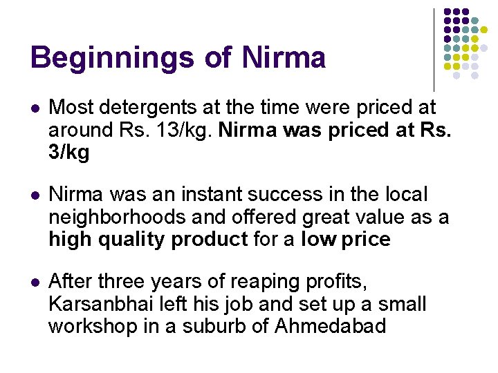 Beginnings of Nirma l Most detergents at the time were priced at around Rs.