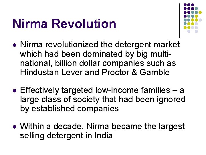 Nirma Revolution l Nirma revolutionized the detergent market which had been dominated by big
