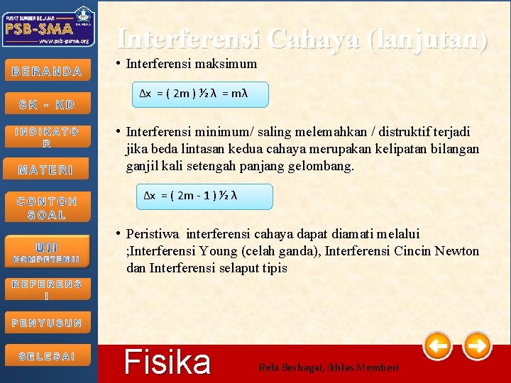 Interferensi Cahaya (lanjutan) • Interferensi maksimum Δx = ( 2 m ) ½ λ