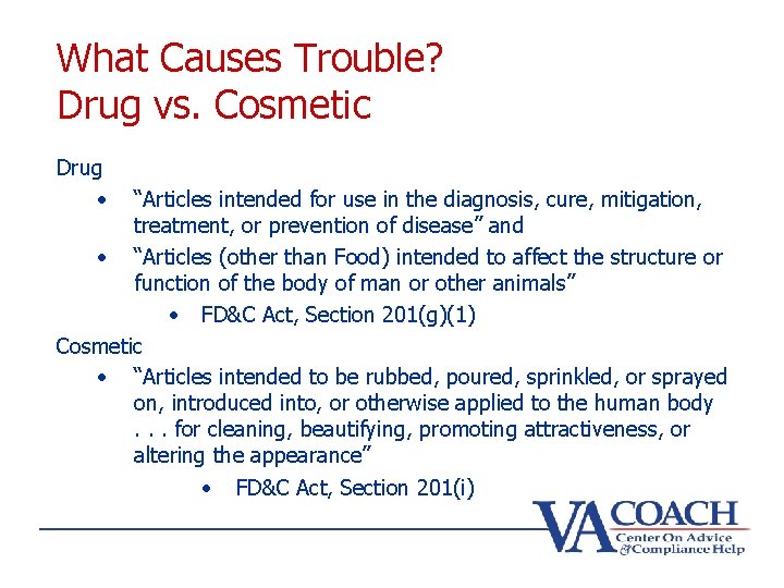 What Causes Trouble? Drug vs. Cosmetic Drug • “Articles intended for use in the