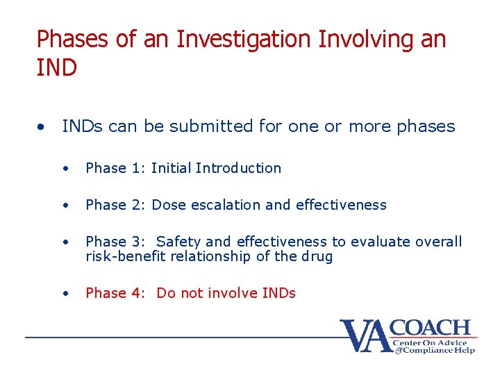 Phases of an Investigation Involving an IND • INDs can be submitted for one